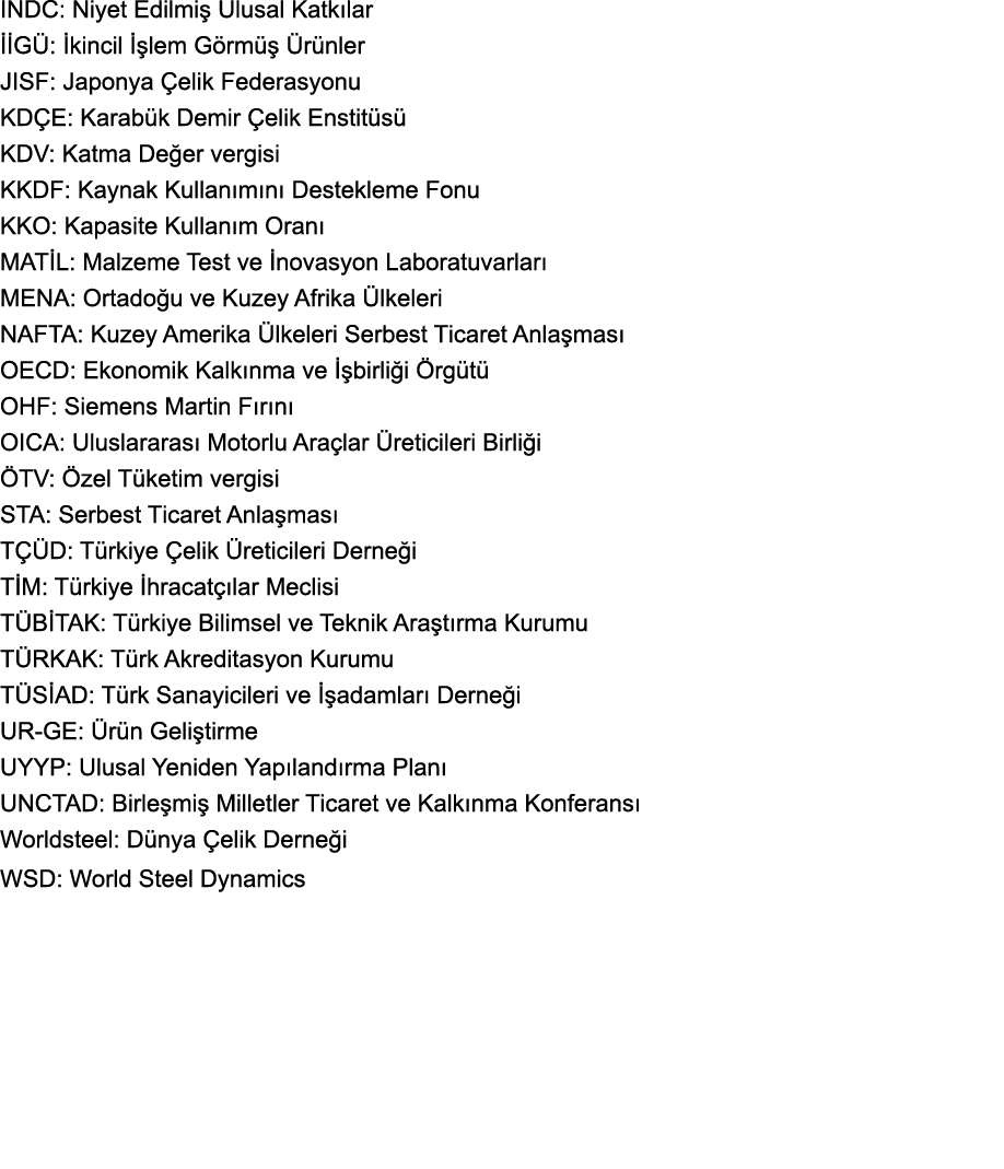 INDC: Niyet Edilmiş Ulusal Katkılar İİGÜ: İkincil İşlem Görmüş Ürünler JISF: Japonya Çelik Federasyonu KDÇE: Karabük    