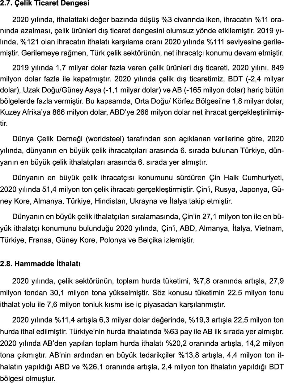 2 7  Çelik Ticaret Dengesi 2020 yılında, ithalattaki değer bazında düşüş %3 civarında iken, ihracatın %11 oranında az   