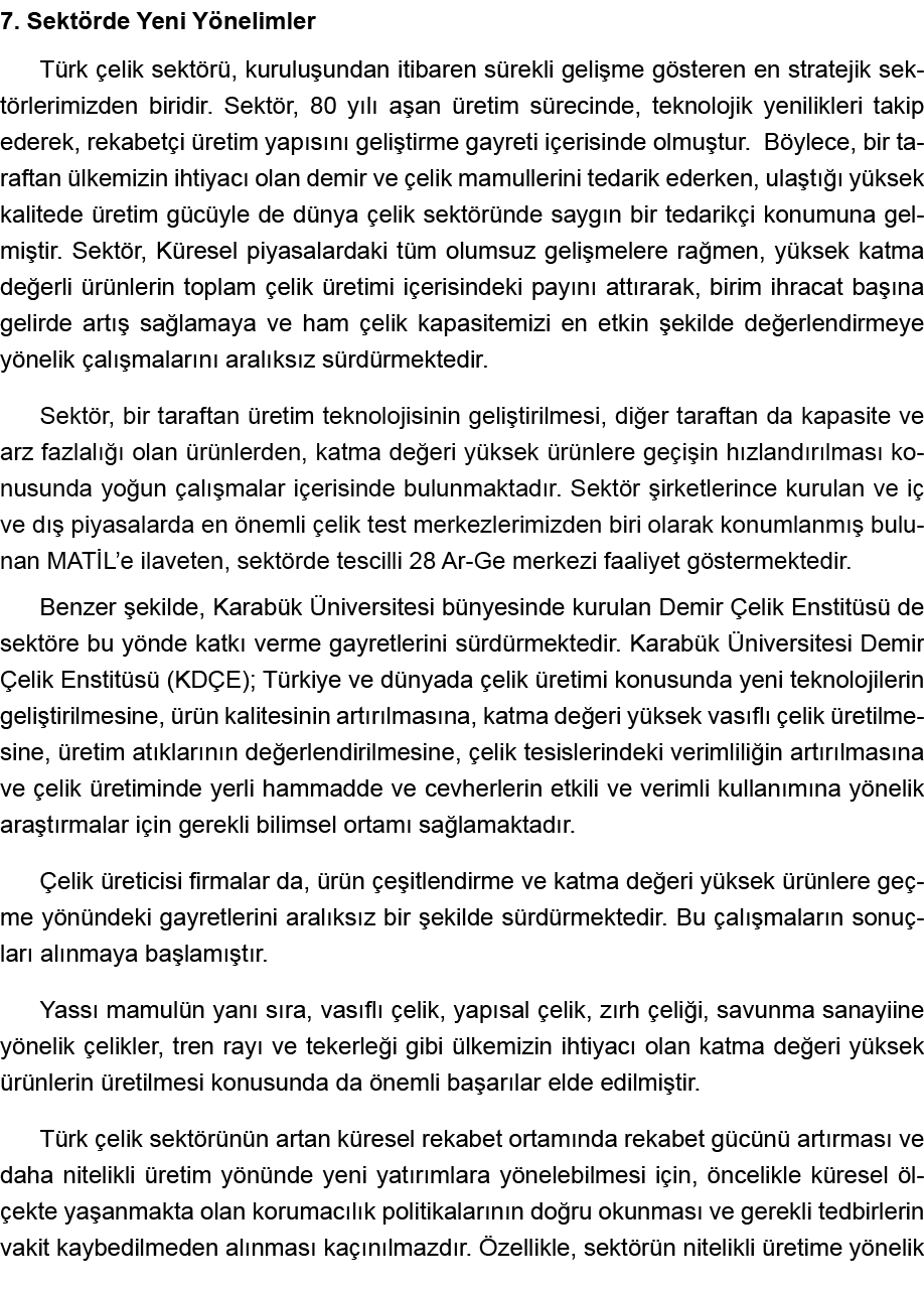 7  Sektörde Yeni Yönelimler Türk çelik sektörü, kuruluşundan itibaren sürekli gelişme gösteren en stratejik sektörler   