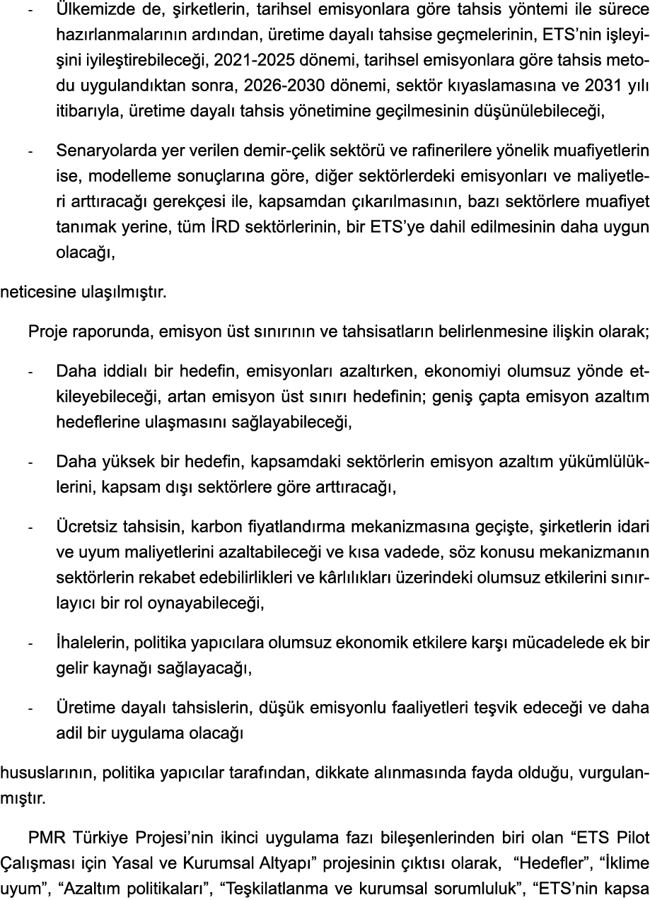 - Ülkemizde de, şirketlerin, tarihsel emisyonlara göre tahsis yöntemi ile sürece hazırlanmalarının ardından, üretime    