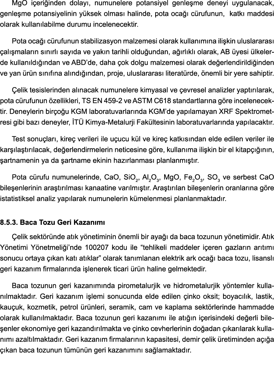 MgO içeriğinden dolayı, numunelere potansiyel genleşme deneyi uygulanacak, genleşme potansiyelinin yüksek olması hali   