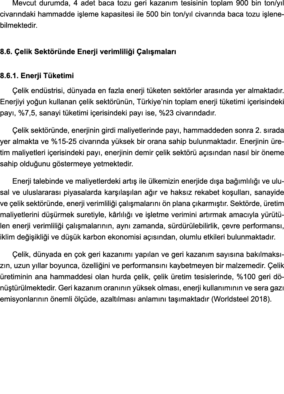 Mevcut durumda, 4 adet baca tozu geri kazanım tesisinin toplam 900 bin ton yıl civarındaki hammadde işleme kapasitesi   